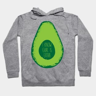 I Know Guac Is Extra - Guacamole Hoodie